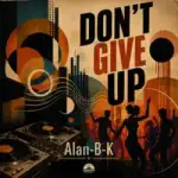 Alan B-K - Don't Give Up