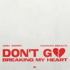 JOEL CORRY & HANNA BOLEYN - Don't go breaking my heart
