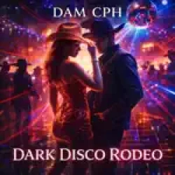 Dam CPH - Dark Disco Rodeo