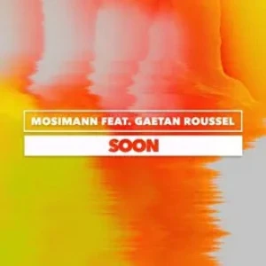 Mosimann & Gaëtan Roussel - Soon