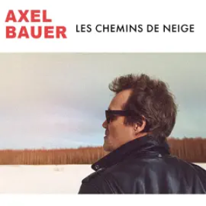 Axel Bauer - Les Chemins de neige