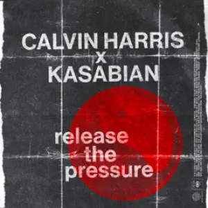 Calvin Harris, Kasabian - Release The Pressure