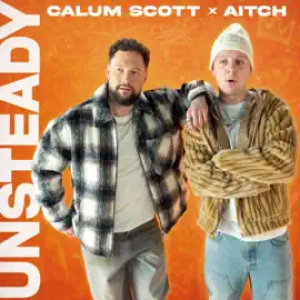 Calum Scott x Aitch - Unsteady (Aitch Version)