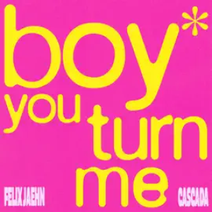 Felix Jaehn & Cascasa - Boy You Turn Me