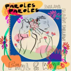 Faul & Wad, Dalida - Paroles Paroles (feat Alain Delon)