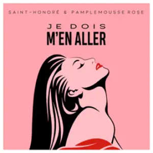 Saint-Honoré & Pamplemousse Rose - Je dois m'en aller
